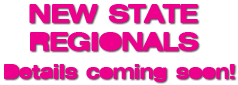 NEW STATE REGIONALS - Details coming soon